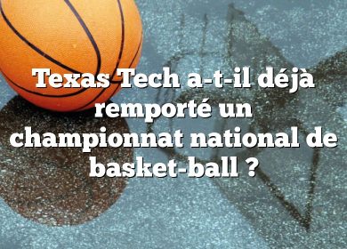 Texas Tech a-t-il déjà remporté un championnat national de basket-ball ?